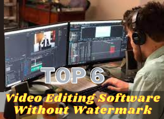 Top 6 Free Video Editing Software Without Watermark